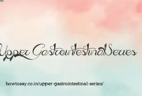 Upper Gastrointestinal Series