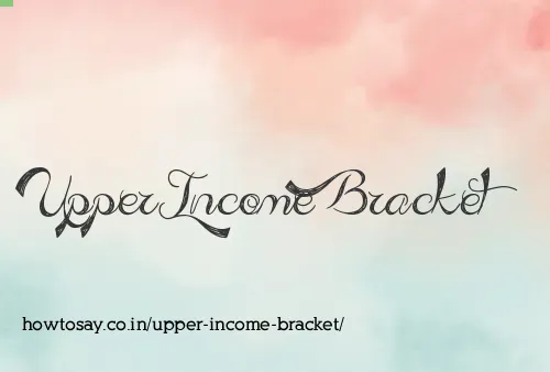 Upper Income Bracket