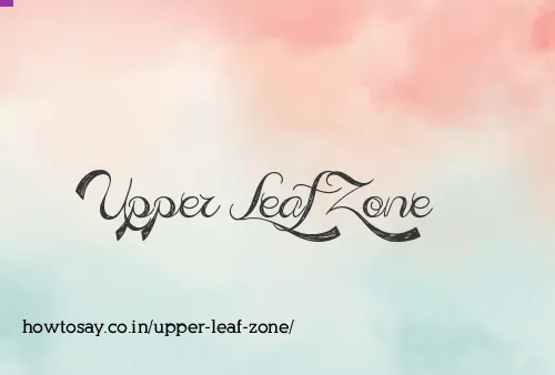 Upper Leaf Zone