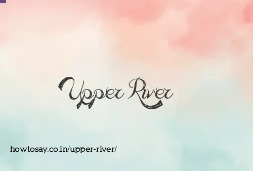 Upper River
