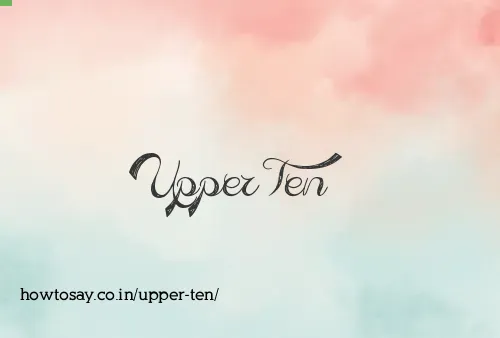 Upper Ten