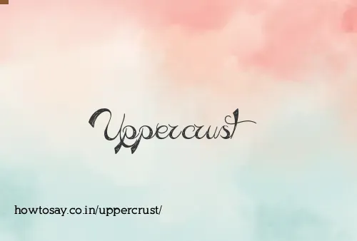 Uppercrust