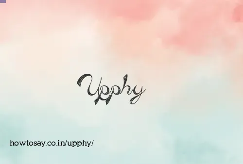 Upphy