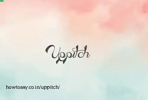 Uppitch
