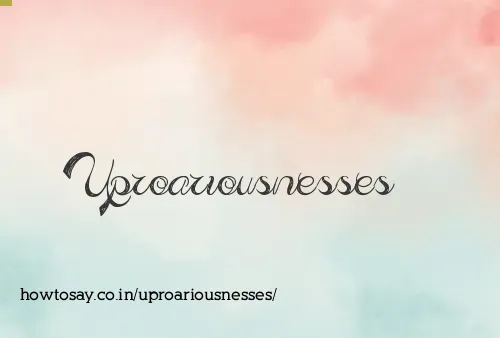 Uproariousnesses