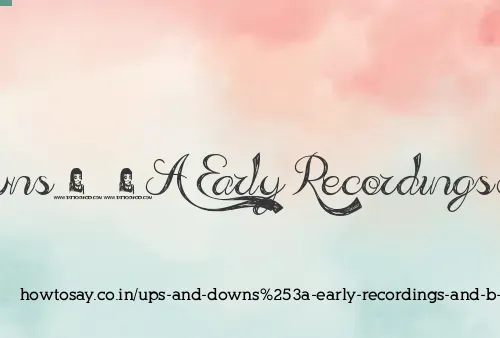 Ups And Downs: Early Recordings And B Sides
