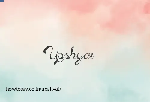 Upshyai