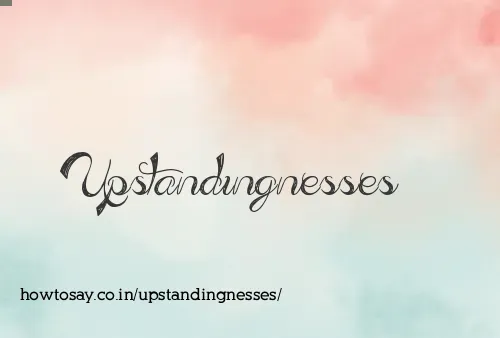Upstandingnesses