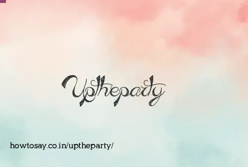 Uptheparty