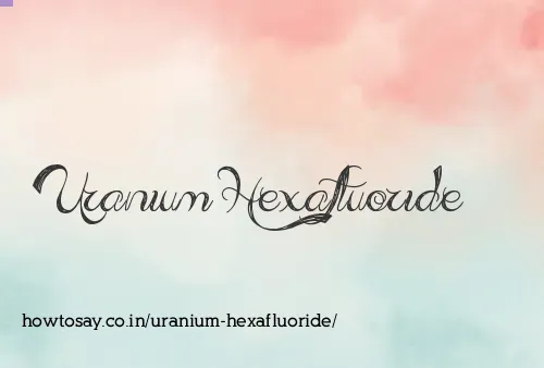 Uranium Hexafluoride