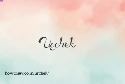 Urchek