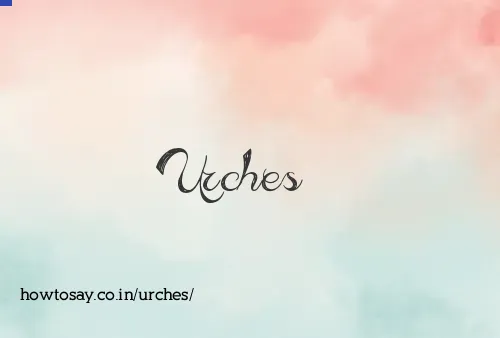 Urches