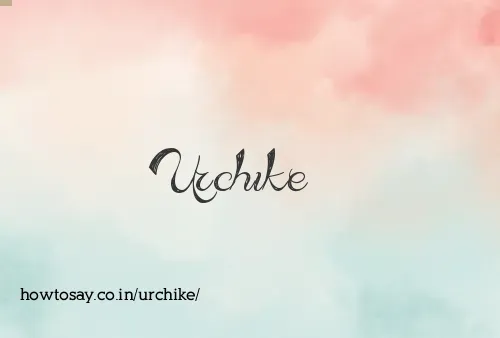 Urchike