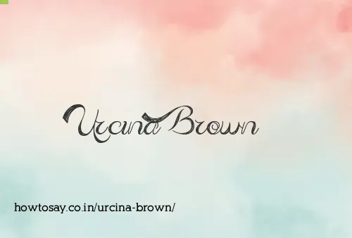 Urcina Brown