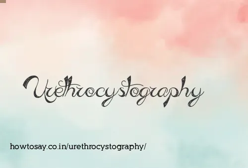 Urethrocystography