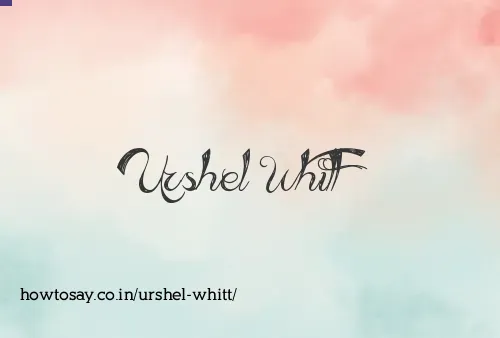 Urshel Whitt