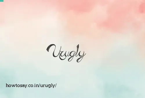Urugly