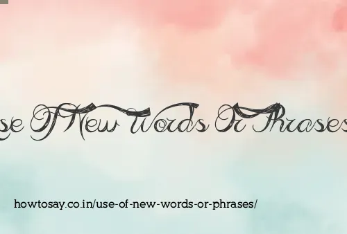 Use Of New Words Or Phrases