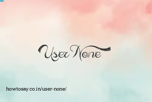 User None