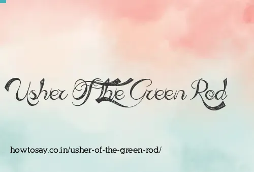 Usher Of The Green Rod