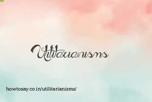 Utilitarianisms
