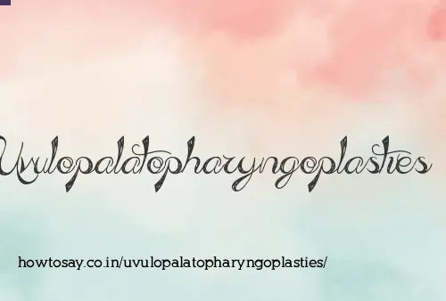 Uvulopalatopharyngoplasties