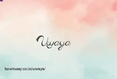Uwaya