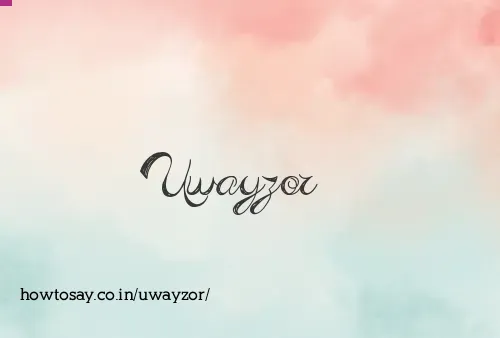 Uwayzor