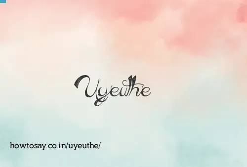 Uyeuthe