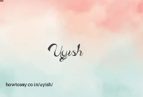 Uyish