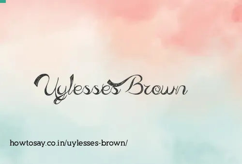 Uylesses Brown