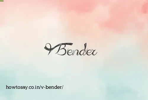 V Bender