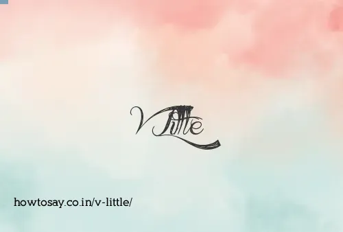 V Little