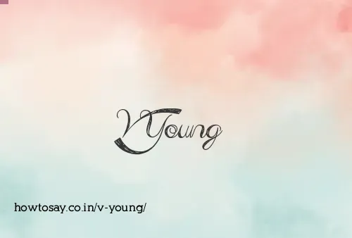 V Young