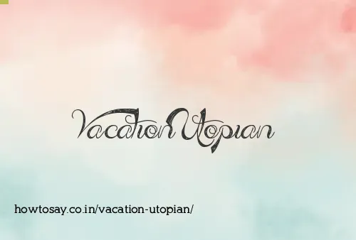 Vacation Utopian