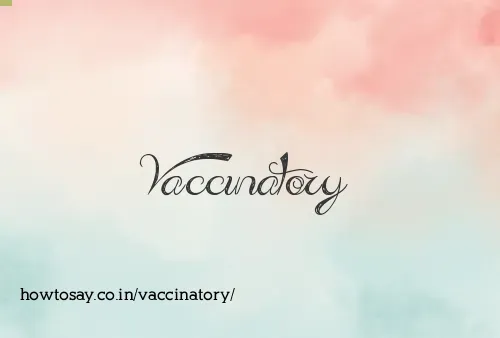 Vaccinatory