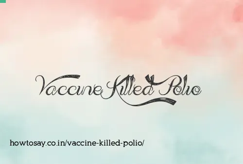Vaccine Killed Polio