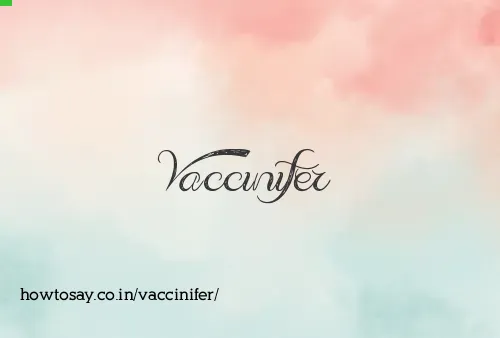 Vaccinifer