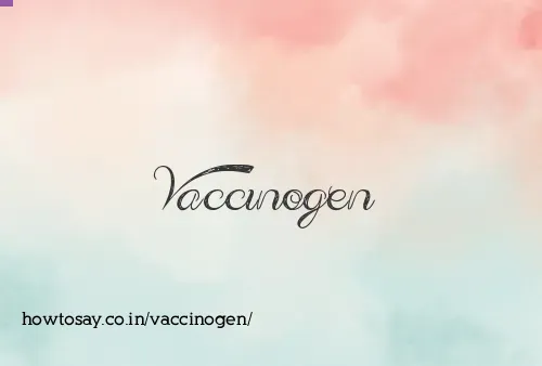 Vaccinogen