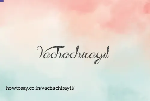 Vachachirayil