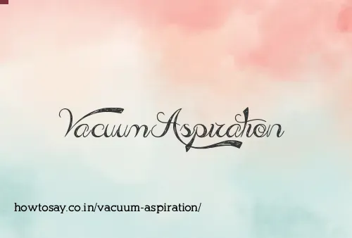 Vacuum Aspiration