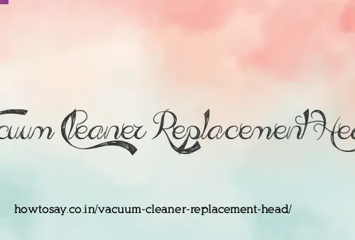 Vacuum Cleaner Replacement Head
