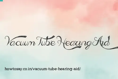 Vacuum Tube Hearing Aid