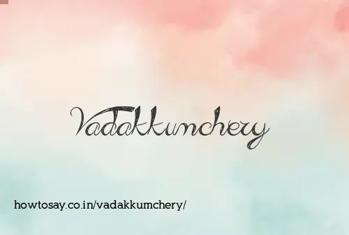 Vadakkumchery