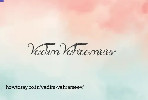 Vadim Vahrameev