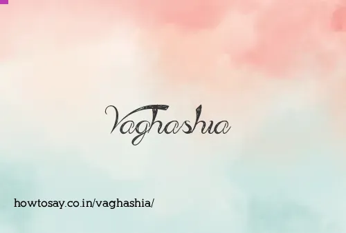 Vaghashia