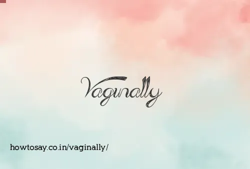 Vaginally