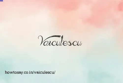 Vaiculescu