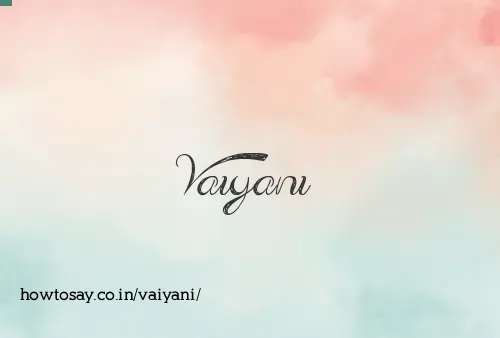 Vaiyani