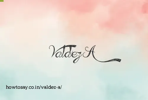 Valdez A